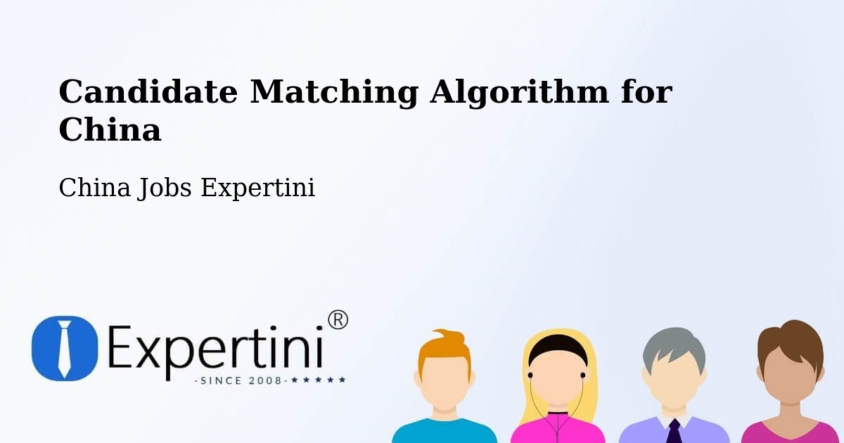 Candidate Matching Algorithm for China - China Jobs Expertini